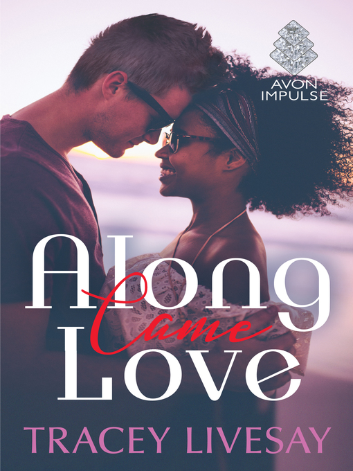Title details for Along Came Love by Tracey Livesay - Wait list